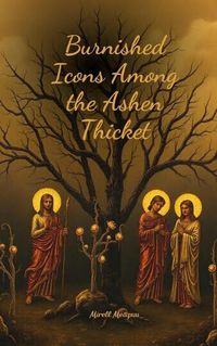 Cover image for Burnished Icons Among the Ashen Thicket