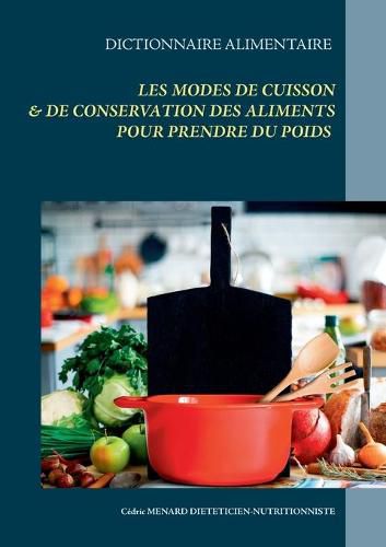 Dictionnaire alimentaire des modes de cuisson et de conservation des aliments pour la prise de poids