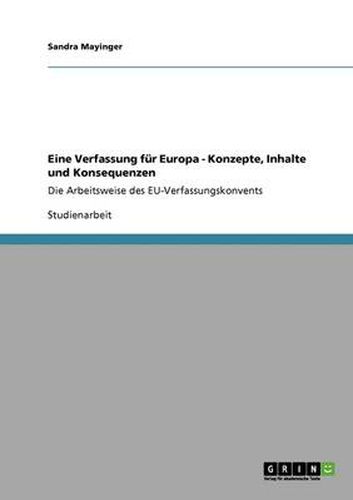 Cover image for Eine Verfassung fur Europa - Konzepte, Inhalte und Konsequenzen: Die Arbeitsweise des EU-Verfassungskonvents