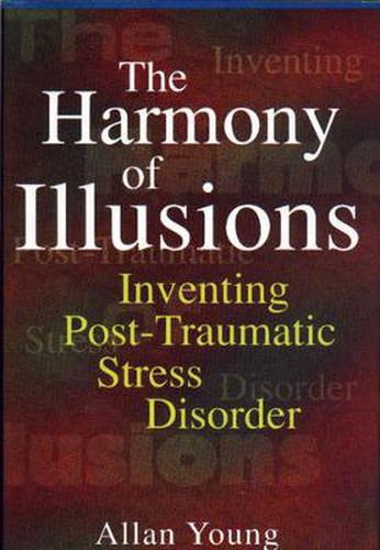 Cover image for The Harmony of Illusions: Inventing Post-Traumatic Stress Disorder