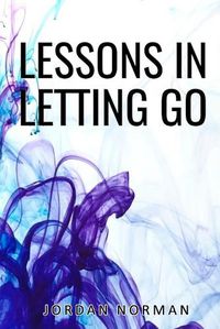 Cover image for Lessons In Letting Go