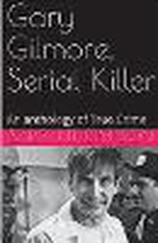 Gary Gilmore, Serial Killer