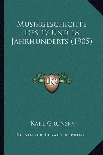 Cover image for Musikgeschichte Des 17 Und 18 Jahrhunderts (1905)