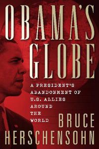 Cover image for Obama's Globe: A President's Abandonment of US Allies Around the World