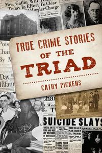 Cover image for True Crime Stories of the Triad