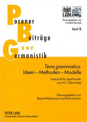 Cover image for Terra Grammatica.  - Ideen - Methoden - Modelle: Festschrift Fuer Jozef Darski Zum 65. Geburtstag