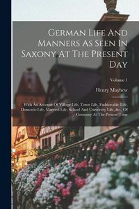 Cover image for German Life And Manners As Seen In Saxony At The Present Day