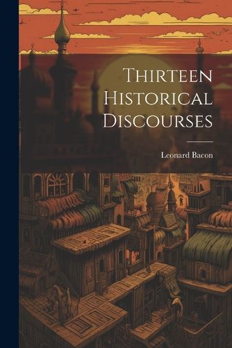 Thirteen Historical Discourses