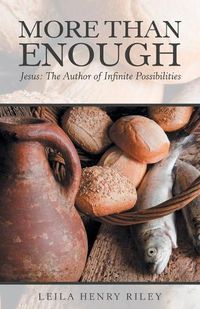 Cover image for More Than Enough: Jesus: the Author of Infinite Possibilities