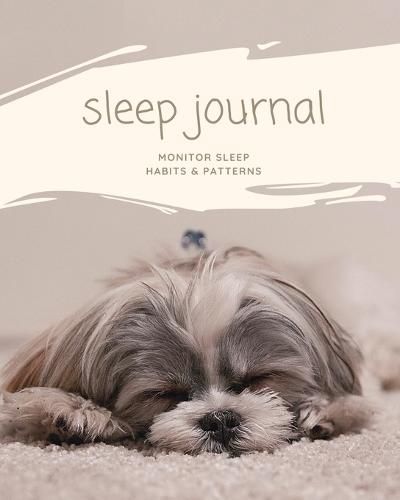 Cover image for Sleep Journal: Daily Log Sleep Time, Woke Time, Track Exercise Activities, Water Intake Tracker, Notebook, Book