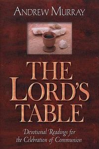 Cover image for The Lord's Table: Devotional Readings for the Celebration of Communion