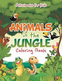 Cover image for Animals in the Jungle Coloring Book