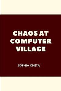 Cover image for Chaos at Computer Village