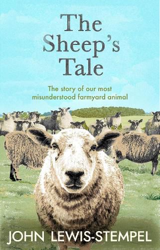 The Sheep's Tale: The story of our most misunderstood farmyard animal