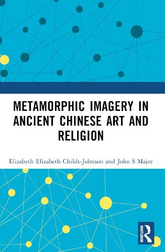 Cover image for Metamorphic Imagery in Ancient Chinese Art and Religion