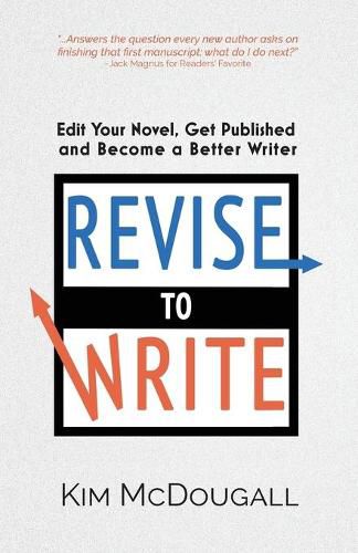 Cover image for Revise to Write: Edit Your Novel, Get Published and Become a Better Writer