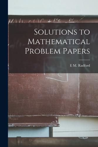 Cover image for Solutions to Mathematical Problem Papers