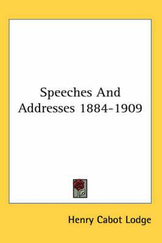 Cover image for Speeches and Addresses 1884-1909