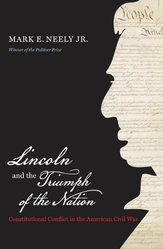 Cover image for Lincoln and the Triumph of the Nation: Constitutional Conflict in the American Civil War