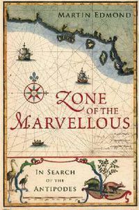 Cover image for Zone of the Marvellous: In Search of the Antipodes