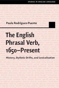 Cover image for The English Phrasal Verb, 1650-Present: History, Stylistic Drifts, and Lexicalisation