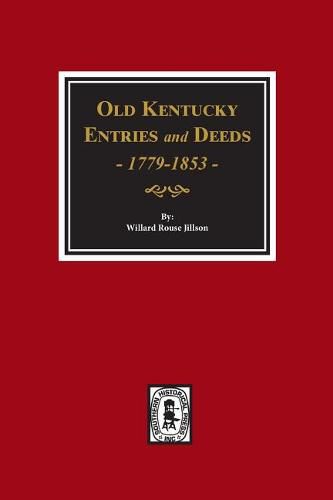 Old Kentucky Entries and Deeds, 1779-1853.