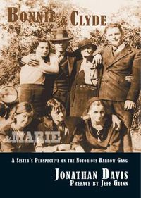 Cover image for Bonnie and Clyde and Marie: A Sister's Perspective on the Notorious Barrow Gang