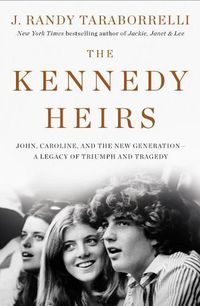 Cover image for The Kennedy Heirs: John, Caroline, and the New Generation - A Legacy of Triumph and Tragedy