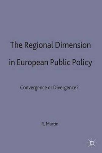 The Regional Dimension in European Public Policy: Convergence or Divergence?