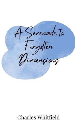 Cover image for A Serenade to Forgotten Dimensions