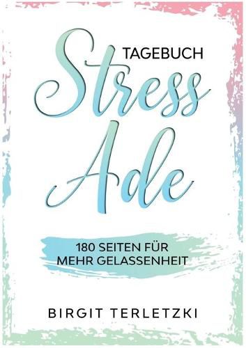 Cover image for Tagebuch Stress ade: 180 Seiten fur mehr Gelassenheit