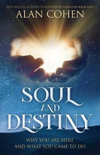 Cover image for Soul and Destiny: Why You Are Here and What You Came To Do