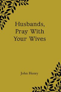 Cover image for Husbands, Pray With Your Wives