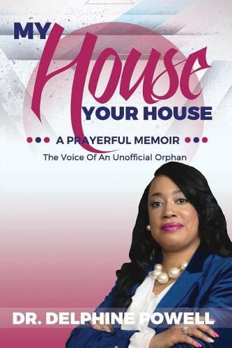 Cover image for My House Your House: A Prayerful Memoir: The Voice Of An Unofficial Orphan