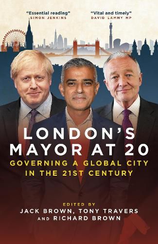 Cover image for London's Mayor at 20: Governing a Global City  in the 21st Century