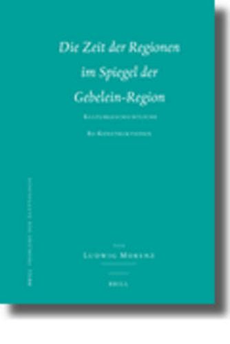 Cover image for Die Zeit der Regionen im Spiegel der Gebelein-Region: Kulturgeschichtliche Re-Konstruktionen