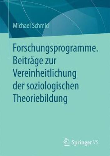 Cover image for Forschungsprogramme. Beitrage Zur Vereinheitlichung Der Soziologischen Theoriebildung