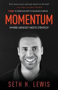 Cover image for Momentum: Where Mindset Meets Strategy: 7 Steps to Start and Keep Momentum in Business Forever