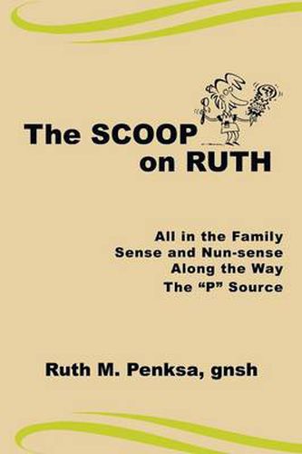 Cover image for The Scoop on Ruth: All in the Family, Sense and Nun-sense, Along the Way, The  P  Source