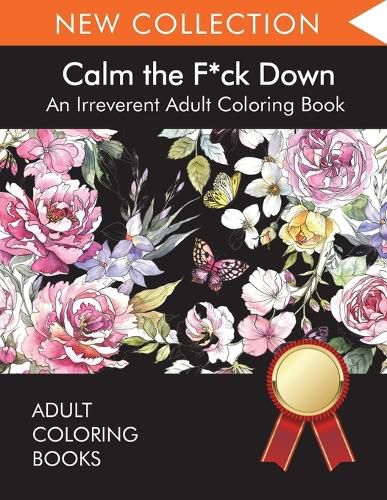 Cover image for Calm the F*ck Down: An Irreverent Adult Coloring Book