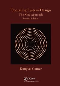 Cover image for Operating System Design: The Xinu Approach, Second Edition