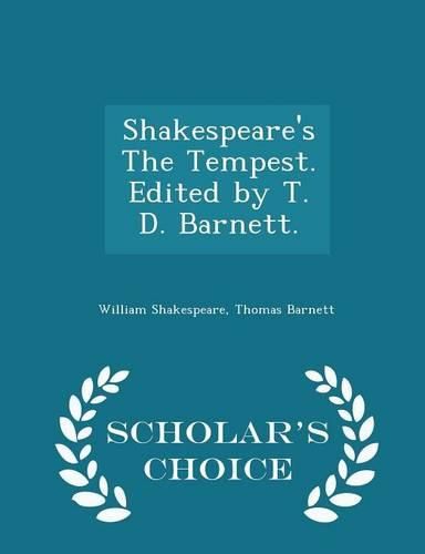 Shakespeare's the Tempest. Edited by T. D. Barnett. - Scholar's Choice Edition