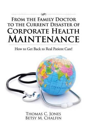 Cover image for From the Family Doctor to the Current Disaster of Corporate Health Maintenance