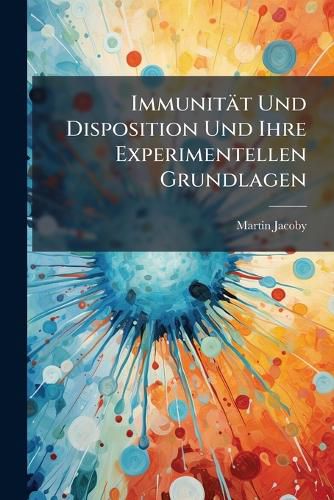 Cover image for Immunit T Und Disposition Und Ihre Experimentellen Grundlagen