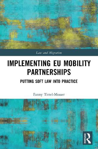 Cover image for Implementing EU Mobility Partnerships: Putting Soft Law into Practice