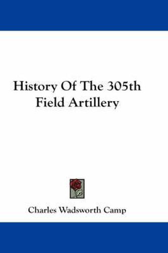 Cover image for History of the 305th Field Artillery