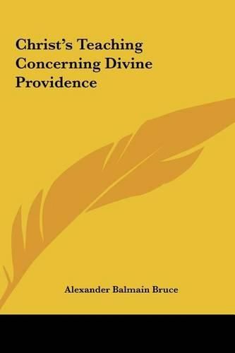 Cover image for Christ's Teaching Concerning Divine Providence Christ's Teaching Concerning Divine Providence