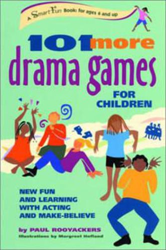 Cover image for 101 More Drama Games for Children: New Fun and Learning with Acting and Make-Believe