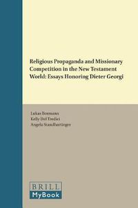 Cover image for Religious Propaganda and Missionary Competition in the New Testament World: Essays Honoring Dieter Georgi