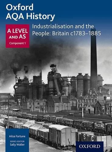 Cover image for Oxford A Level History for AQA: Industrialisation and the People: Britain c1783-1885